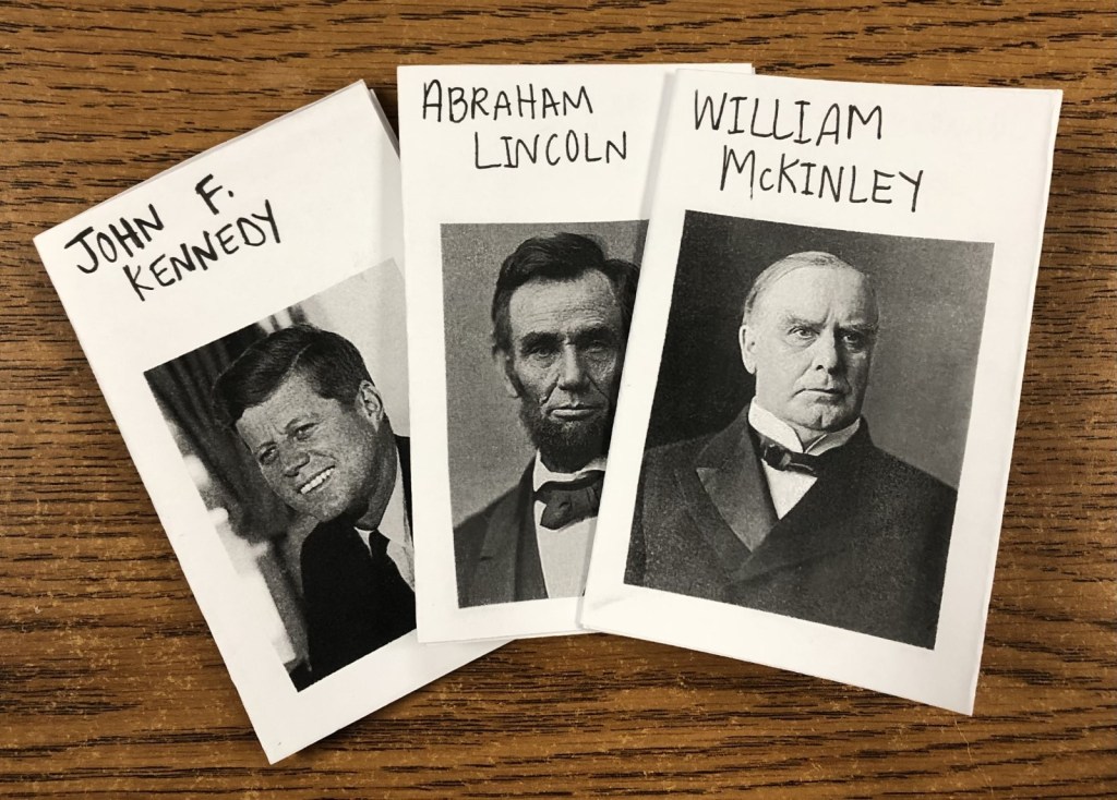 Handmade zines of John F. Kennedy, Abraham Lincoln and William McKinley.